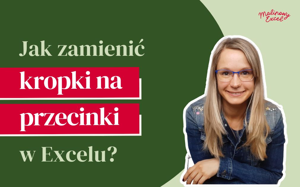 Jak zamienić kropki na przecinki w Excelu?